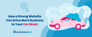 How a Strong Website Can Drive More Business to Your Car Wash