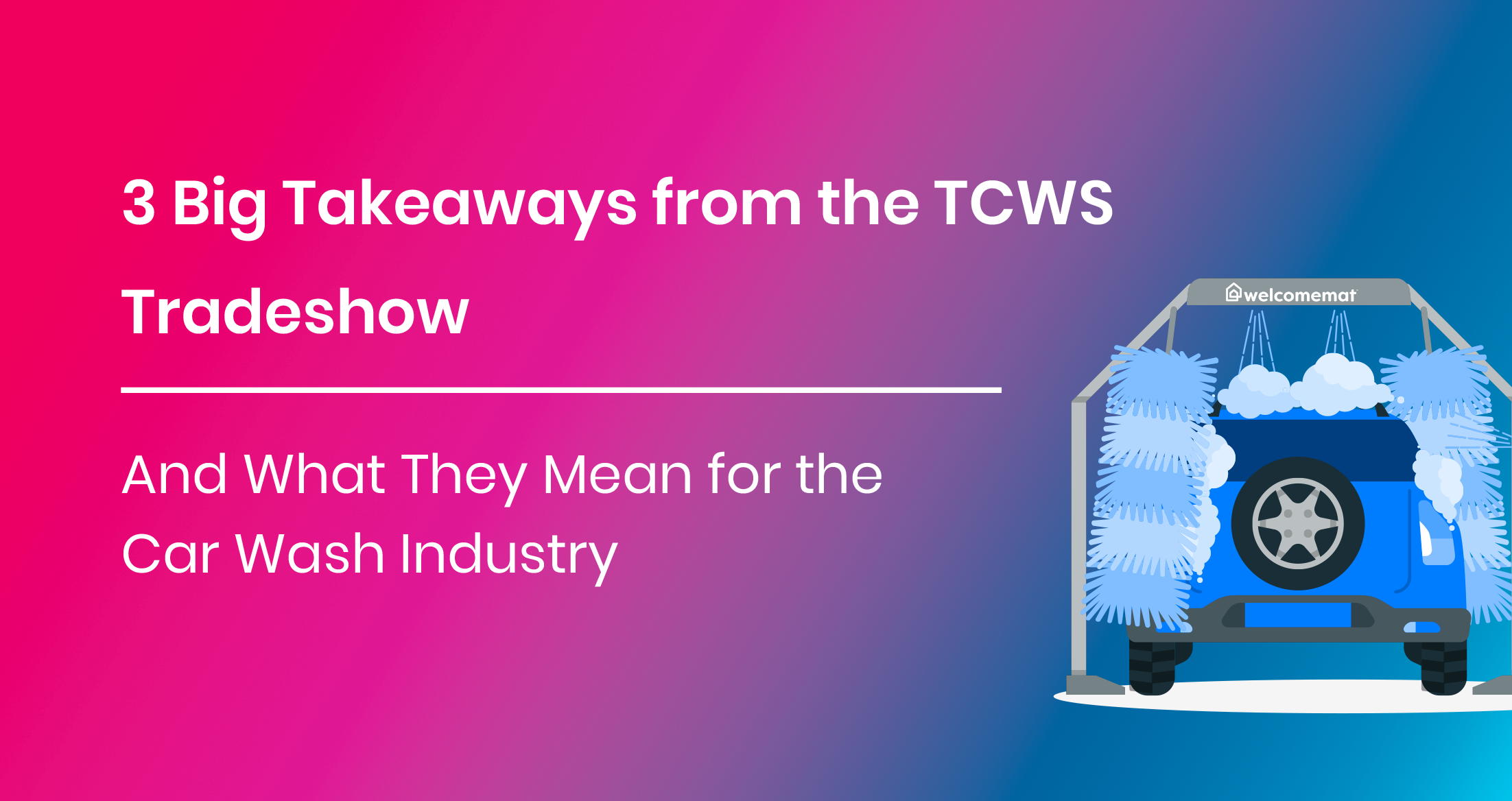 3 Big Takeaways from the TCWS Tradeshow And What They Mean for the Car Wash Industry