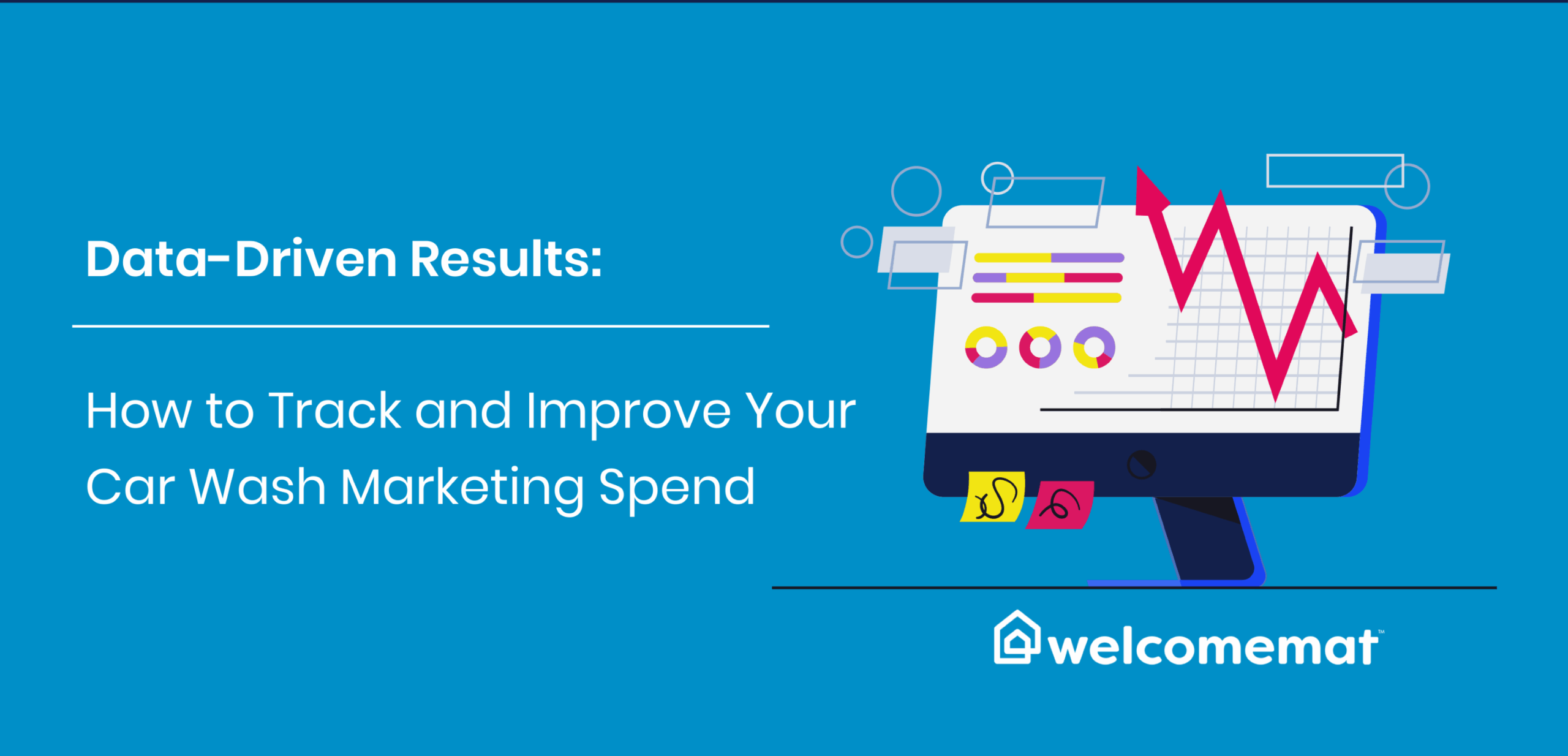 Data-Driven Results: How to Track and Improve Your Car Wash Marketing Spend