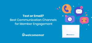 Text or Email? Best Communication Channels for Member Engagement